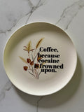 Coffee, because cocaine is frowned upon.