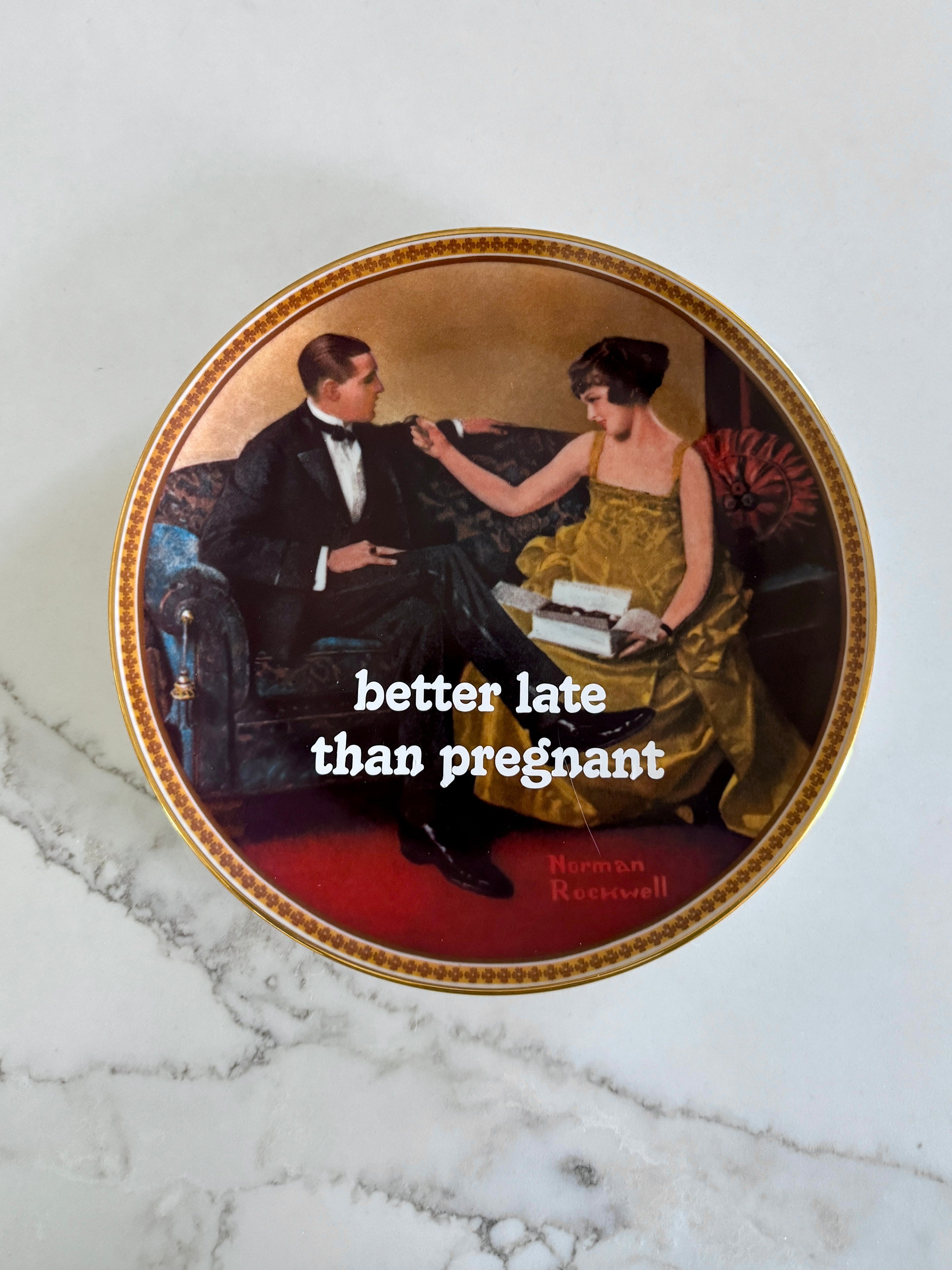better late than pregnant
